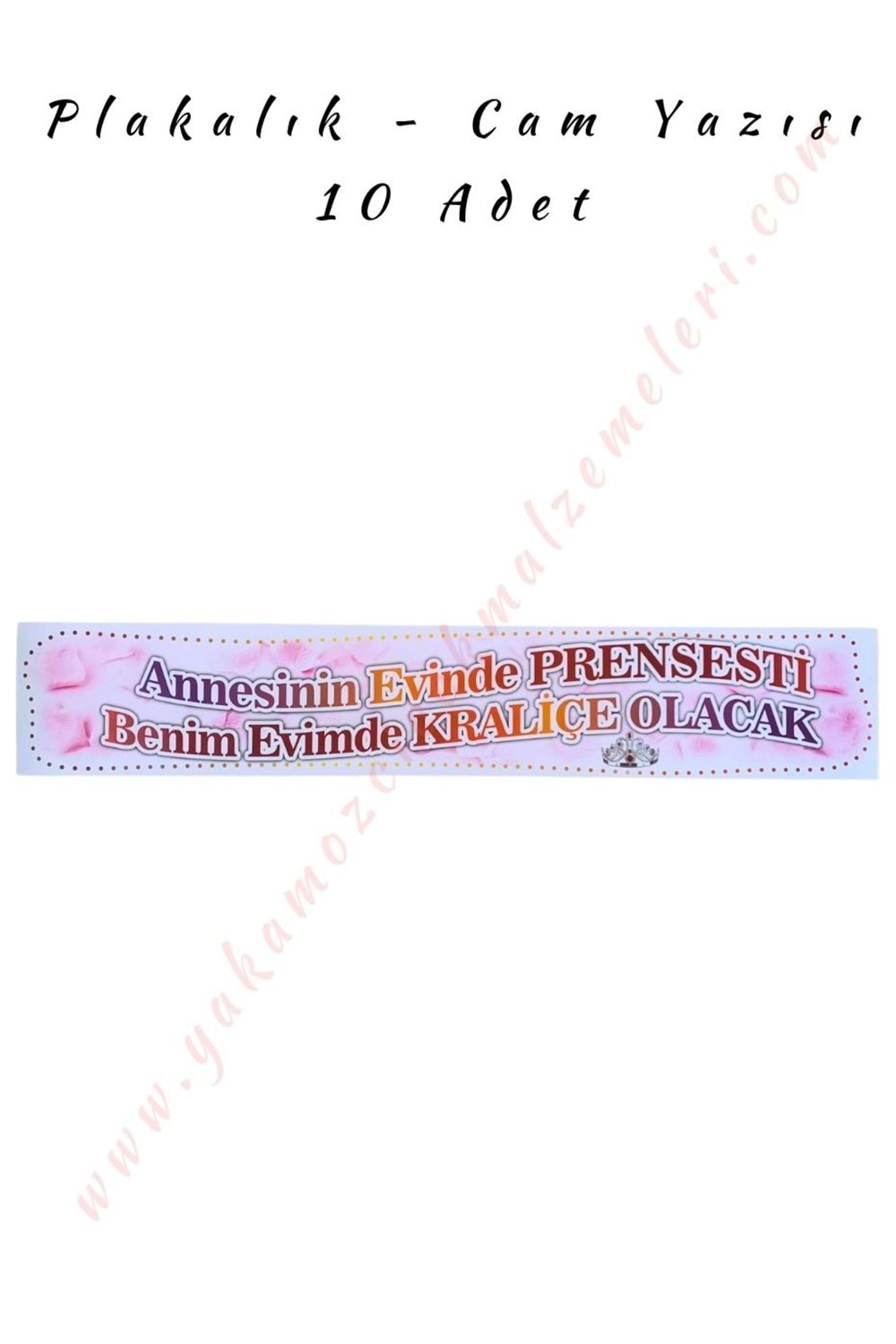 Plakalık - Cam Yazısı - Annesinin Evinde Prensesti Benim Evimde Kraliçe Olacak - 10 Adet