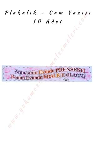 Plakalık - Cam Yazısı - Annesinin Evinde Prensesti Benim Evimde Kraliçe Olacak - 10 Adet