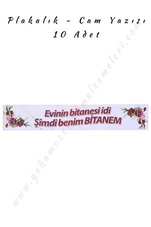 Plakalık - Cam Yazısı - Evinin Bitanesi İdi Şimdi Benim Bitanem - 10 Adet