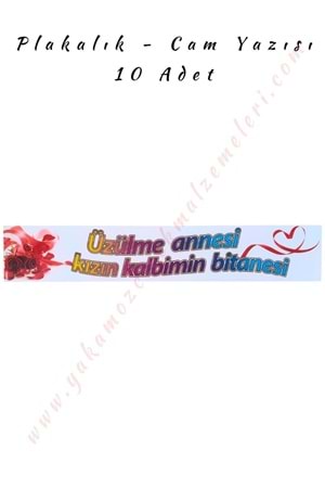 Plakalık - Cam Yazısı - Üzülme Annesi Kızın Kalbimin Bitanesi - 10 Adet