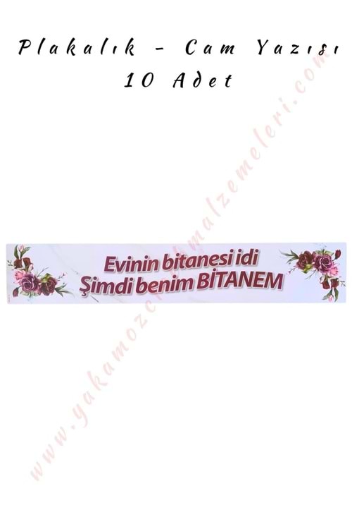 Plakalık - Cam Yazısı - Evinin Bitanesi İdi Şimdi Benim Bitanem - 10 Adet